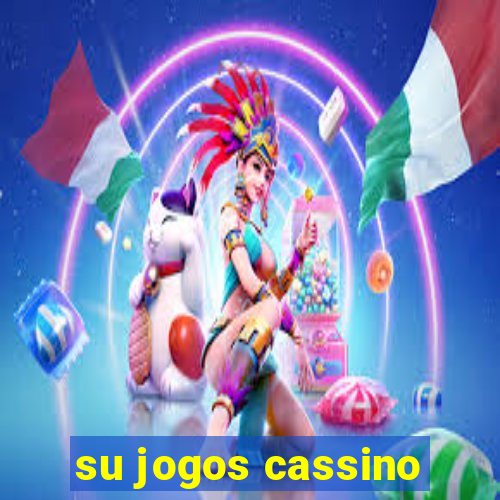 su jogos cassino